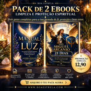 Pack de 2 ebooks da Boa Estrela: Manual da Luz e São Miguel Arcanjo – 21 Dias de Limpeza e Proteção Espiritual, de Sandra Fidalgo. Guias digitais com orações, práticas de limpeza energética e proteção espiritual.